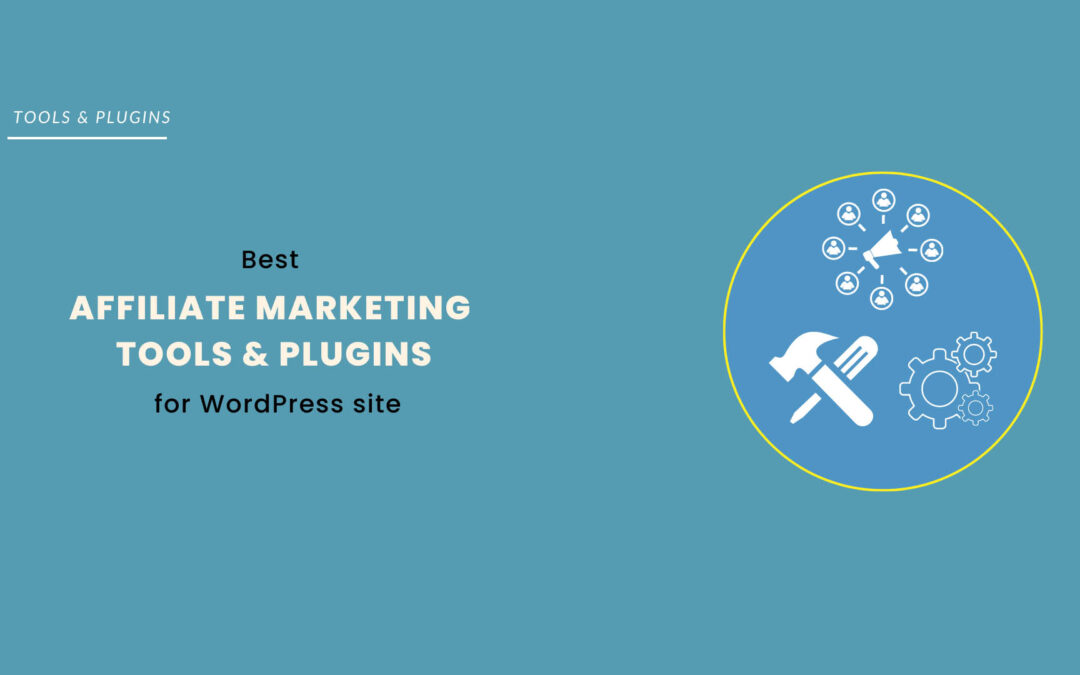 The Best Affiliate Marketing Tools and Plugins for WordPress