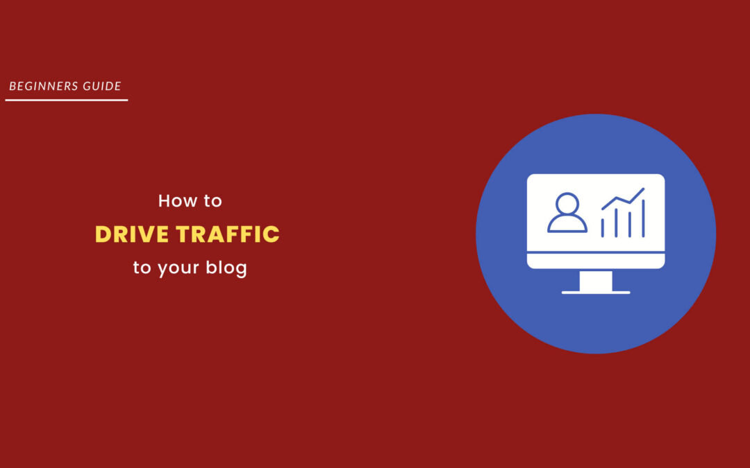 How to Drive Traffic to Your Blog